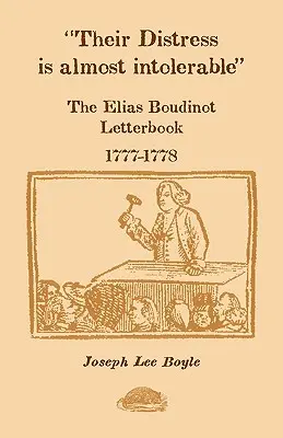 Ihre Not ist fast unerträglich: Das Briefbuch von Elias Boudinot, 1777-1778 - Their Distress is Almost Intolerable: The Elias Boudinot Letterbook, 1777-1778