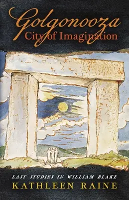 Golgonooza, Stadt der Phantasie: Letzte Studien zu William Blake - Golgonooza, City of Imagination: Last Studies in William Blake