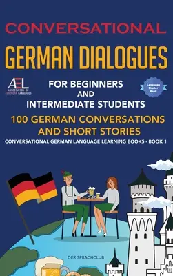 Konversationsdialoge Deutsch für Anfänger und Fortgeschrittene: 100 deutsche Konversationen und Kurzgeschichten Konversationskurs Deutsch Lea - Conversational German Dialogues For Beginners and Intermediate Students: 100 German Conversations and Short Stories Conversational German Language Lea