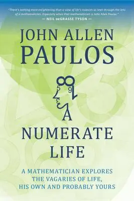 Ein zahlenreiches Leben: Ein Mathematiker erforscht die Launen des Lebens, sein eigenes und wahrscheinlich auch das Ihre - A Numerate Life: A Mathematician Explores the Vagaries of Life, His Own and Probably Yours