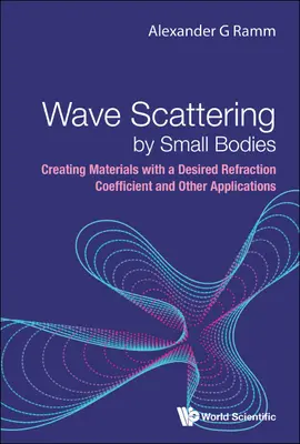 Wellenstreuung an kleinen Körpern: Herstellung von Materialien mit gewünschtem Brechungskoeffizienten und andere Anwendungen - Wave Scattering by Small Bodies: Creating Materials with a Desired Refraction Coefficient and Other Applications