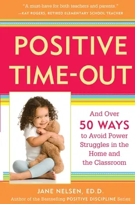 Positive Auszeit: Und über 50 Wege, Machtkämpfe zu Hause und im Klassenzimmer zu vermeiden - Positive Time-Out: And Over 50 Ways to Avoid Power Struggles in the Home and the Classroom