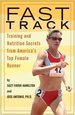 Schnelle Strecke: Trainings- und Ernährungsgeheimnisse von Amerikas Top-Läuferin - Fast Track: Training and Nutrition Secrets from America's Top Female Runner