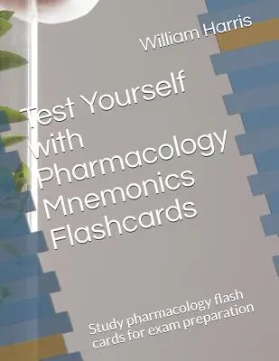 Testen Sie sich selbst mit Pharmakologie Mnemonics Flashcards: Lernen Sie Pharmakologie-Flashcards für die Prüfungsvorbereitung - Test Yourself with Pharmacology Mnemonics Flashcards: Study pharmacology flash cards for exam preparation