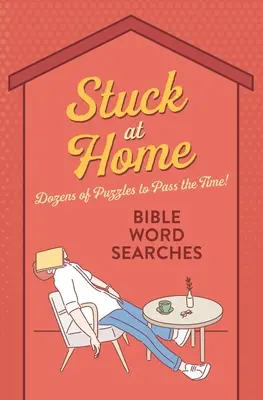 Stuck at Home Bibel Wortsuche: Dutzende von Rätseln zum Zeitvertreib! - Stuck at Home Bible Word Searches: Dozens of Puzzles to Pass the Time!