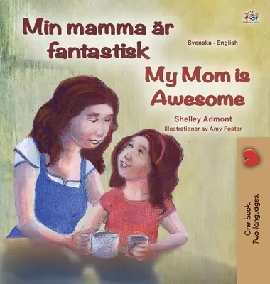 My Mom is Awesome (Schwedisch Englisch Bilinguales Buch für Kinder) - My Mom is Awesome (Swedish English Bilingual Book for Kids)