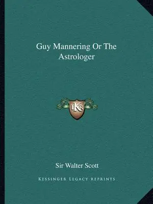 Guy Mannering oder Der Astrologe - Guy Mannering Or The Astrologer