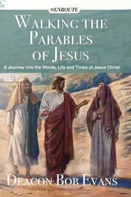 Auf den Spuren der Gleichnisse von Jesus: Eine Reise in die Worte, das Leben und die Zeiten von Jesus Christus - Walking the Parables of Jesus: A Journey into the Words, Life and Times of Jesus Christ