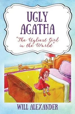 Hässliche Agatha: Das hässlichste Mädchen der Welt