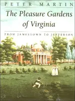 Die Vergnügungsgärten von Virginia: Von Jamestown bis Jefferson - The Pleasure Gardens of Virginia: From Jamestown to Jefferson