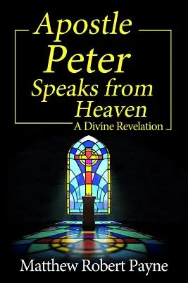 Apostel Petrus spricht vom Himmel: Eine göttliche Offenbarung - Apostle Peter Speaks from Heaven: A Divine Revelation