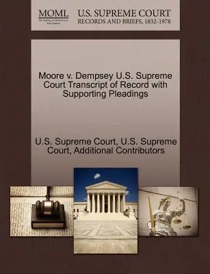 Moore V. Dempsey U.S. Supreme Court Abschrift des Protokolls mit unterstützenden Schriftsätzen - Moore V. Dempsey U.S. Supreme Court Transcript of Record with Supporting Pleadings