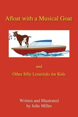 Schwimmend mit einer musikalischen Ziege: und andere alberne Limericks für Kinder - Afloat with a Musical Goat: And Other Silly Limericks for Kids