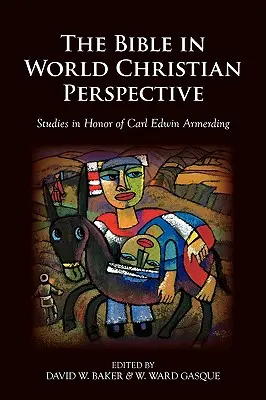 Die Bibel in weltchristlicher Perspektive: Studien zu Ehren von Carl Edwin Armerding - The Bible in World Christian Perspective: Studies in Honor of Carl Edwin Armerding