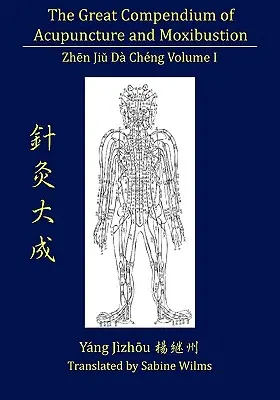 Das große Kompendium der Akupunktur und Moxibustion, Bd. I - The Great Compendium of Acupuncture and Moxibustion Vol. I