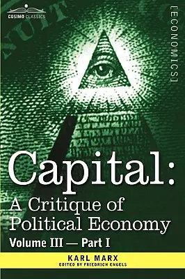 Das Kapital: Eine Kritik der politischen Ökonomie - Band III - Teil I: Der kapitalistische Produktionsprozess als Ganzes - Capital: A Critique of Political Economy - Vol. III-Part I: The Process of Capitalist Production as a Whole