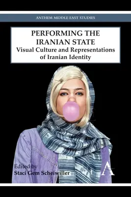Die Darstellung des iranischen Staates: Visuelle Kultur und Repräsentationen der iranischen Identität - Performing the Iranian State: Visual Culture and Representations of Iranian Identity