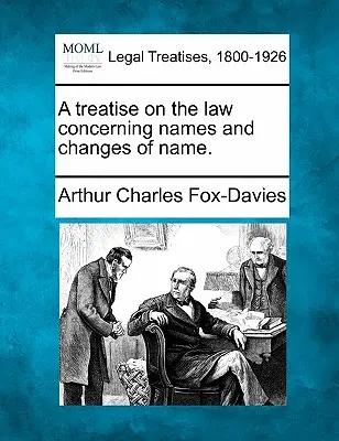 Eine Abhandlung über das Recht der Namen und Namensänderungen. - A Treatise on the Law Concerning Names and Changes of Name.