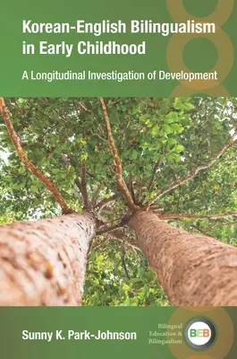 Koreanisch-englische Zweisprachigkeit im frühen Kindesalter: Eine Längsschnittuntersuchung der Entwicklung - Korean-English Bilingualism in Early Childhood: A Longitudinal Investigation of Development