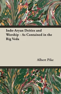 Indoarische Gottheiten und ihre Verehrung - Enthalten im Rig Veda - Indo-Aryan Deities and Worship - As Contained in the Rig Veda