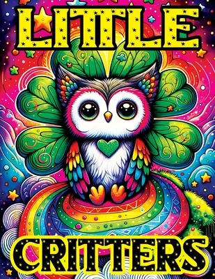 Kleine Viecher: Malbuch mit verzauberten, liebenswerten Fantasietieren zum Ausmalen, wo jede Seite niedliche Kreaturen zum Leben erweckt - Little Critters: Coloring Book witch Enchanted, Adorable Fantasy Animals to Color, Where Each Page Brings Cute Creatures to Life