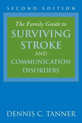 Der Familienratgeber zum Überleben von Schlaganfall und Kommunikationsstörung - The Family Guide to Surviving Stroke and Communication Disorders