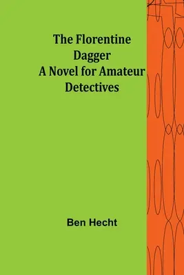 Der florentinische Dolch Ein Roman für Amateurdetektive - The Florentine Dagger A Novel for Amateur Detectives