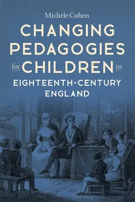 Veränderte Pädagogik für Kinder im England des achtzehnten Jahrhunderts - Changing Pedagogies for Children in Eighteenth-Century England