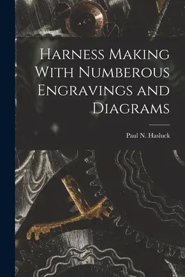 Harnischherstellung mit zahlreichen Gravuren und Diagrammen - Harness Making With Numberous Engravings and Diagrams