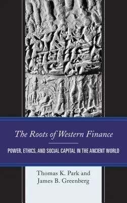 Die Wurzeln des westlichen Finanzwesens: Macht, Ethik und soziales Kapital in der antiken Welt - The Roots of Western Finance: Power, Ethics, and Social Capital in the Ancient World