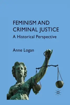 Feminismus und Strafjustiz: Eine historische Perspektive - Feminism and Criminal Justice: A Historical Perspective