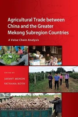 Agrarhandel zwischen China und den Ländern der Greater Mekong Subregion: Eine Analyse der Wertschöpfungskette - Agricultural Trade between China and the Greater Mekong Subregion Countries: A Value Chain Analysis