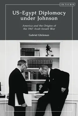 Die amerikanisch-ägyptische Diplomatie unter Johnson: Nasser, Komer und die Grenzen der persönlichen Diplomatie - US-Egypt Diplomacy under Johnson: Nasser, Komer, and the Limits of Personal Diplomacy