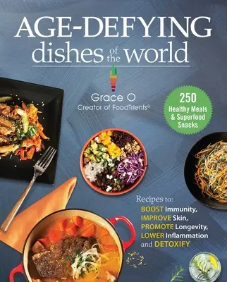 Anti-Aging-Gerichte aus aller Welt: Rezepte zur Stärkung der Immunität, Verbesserung der Haut, Förderung der Langlebigkeit, Verringerung von Entzündungen und Entgiftung - Anti-Aging Dishes from Around the World: Recipes to Boost Immunity, Improve Skin, Promote Longevity, Lower Inflammation, and Detoxify