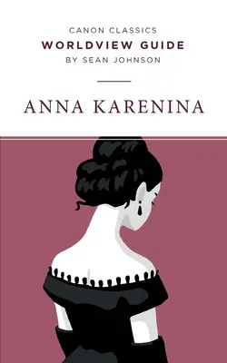 Weltanschauungsführer für Anna Karenina - Worldview Guide for Anna Karenina