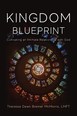 Entwurf eines Königreichs: Eine intime Beziehung zu Gott pflegen - Kingdom Blueprint: Cultivating an Intimate Relationship with God