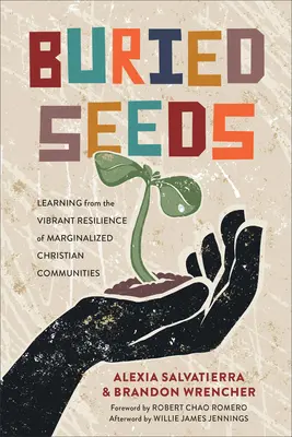 Vergrabene Saat: Von der lebendigen Widerstandskraft marginalisierter christlicher Gemeinschaften lernen - Buried Seeds: Learning from the Vibrant Resilience of Marginalized Christian Communities