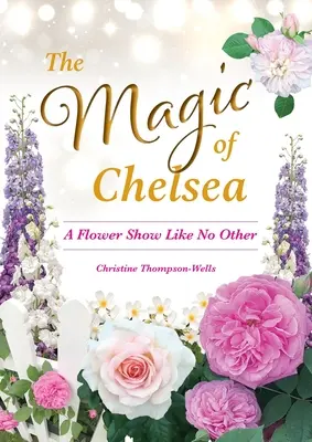Der Zauber von Chelsea - eine Blumenausstellung wie keine andere - The Magic of Chelsea - A Flower Show Like No Other