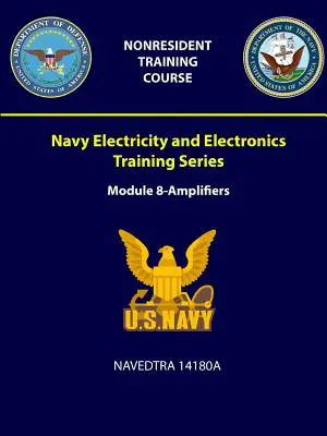 Ausbildungsreihe für Elektrizität und Elektronik der Marine: Modul 8 - Verstärker - NAVEDTRA 14180A - Navy Electricity and Electronics Training Series: Module 8 - Amplifiers - NAVEDTRA 14180A