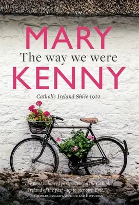 The Way We Were: Hundertjährige Essays über das katholische Irland - The Way We Were: Centenary Essays on Catholic Ireland