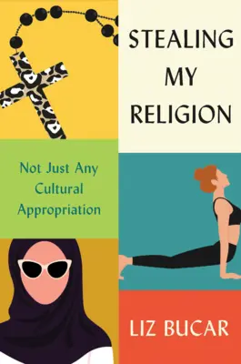 Meine Religion stehlen: Nicht nur irgendeine kulturelle Aneignung - Stealing My Religion: Not Just Any Cultural Appropriation