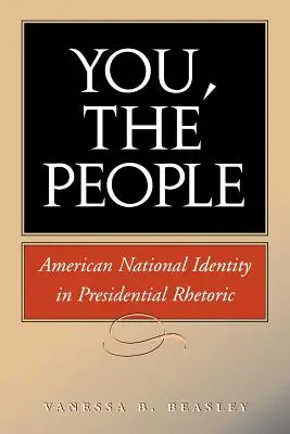 Ihr, das Volk: Amerikanische nationale Identität in der Rhetorik der Präsidenten - You, the People: American National Identity in Presidential Rhetoric