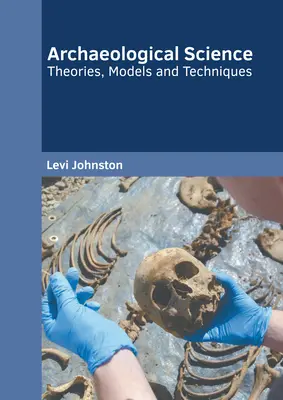 Archäologische Wissenschaft: Theorien, Modelle und Techniken - Archaeological Science: Theories, Models and Techniques