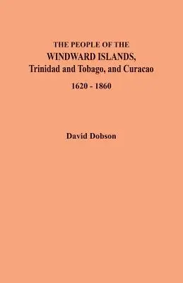 Die Menschen auf den Inseln über dem Winde, Trinidad und Tobago und Curacao, 1620-1860 - The People of the Windward Islands, Trinidad and Tobago, and Curacao, 1620-1860