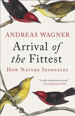 Die Ankunft des Stärkeren: Wie die Natur innoviert - Arrival of the Fittest: How Nature Innovates