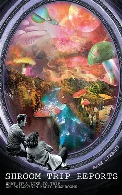 Shroom Trip Reports - Wie es ist, auf Psilocybin Magic Mushrooms zu trippen - Shroom Trip Reports - What it's like to trip on Psilocybin Magic Mushrooms