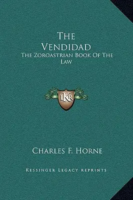 Die Vendidad: Das zoroastrische Buch des Gesetzes - The Vendidad: The Zoroastrian Book Of The Law