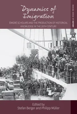 Dynamik der Emigration: Migrationswissenschaftler und die Produktion von historischem Wissen im 20. - Dynamics of Emigration: migr Scholars and the Production of Historical Knowledge in the 20th Century