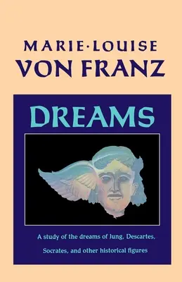 Träume: Eine Studie über die Träume von Jung, Descartes, Sokrates und anderen historischen Persönlichkeiten - Dreams: A Study of the Dreams of Jung, Descartes, Socrates, and Other Historical Figures