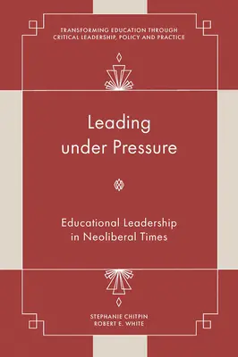 Führen unter Druck: Pädagogische Führung in neoliberalen Zeiten - Leading Under Pressure: Educational Leadership in Neoliberal Times